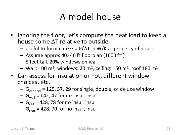 A model house • Ignoring the floor, let’s compute the heat load to keep
