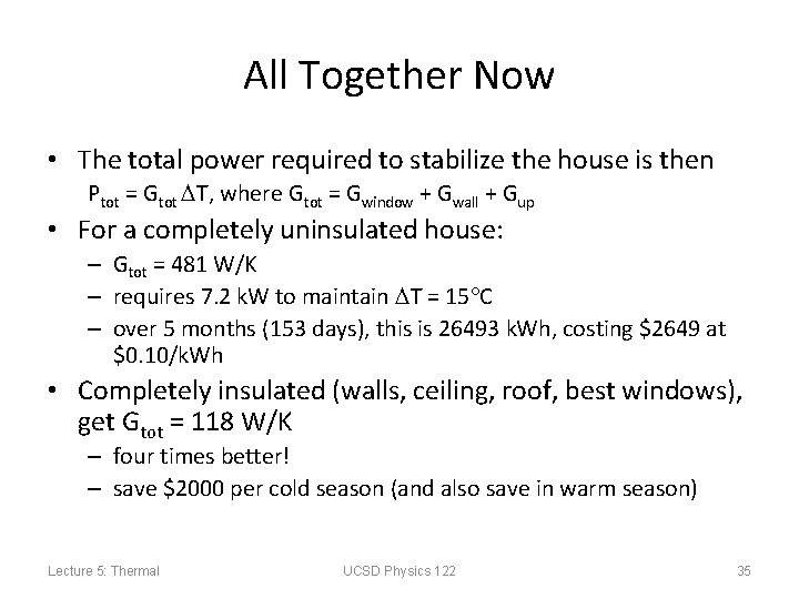 All Together Now • The total power required to stabilize the house is then