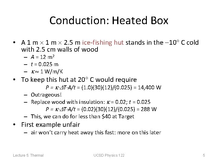 Conduction: Heated Box • A 1 m 2. 5 m ice-fishing hut stands in