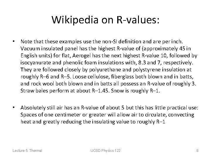 Wikipedia on R-values: • Note that these examples use the non-SI definition and are