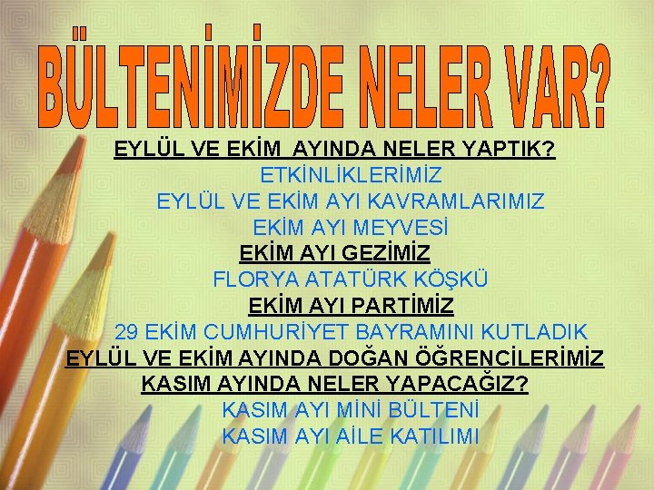 EYLÜL VE EKİM AYINDA NELER YAPTIK? ETKİNLİKLERİMİZ EYLÜL VE EKİM AYI KAVRAMLARIMIZ EKİM AYI