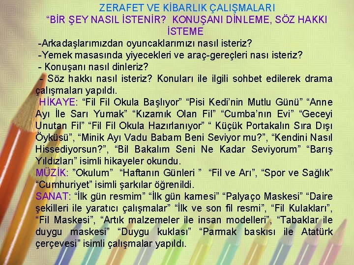 ZERAFET VE KİBARLIK ÇALIŞMALARI “BİR ŞEY NASIL İSTENİR? KONUŞANI DİNLEME, SÖZ HAKKI İSTEME -Arkadaşlarımızdan