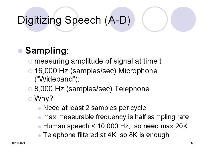 Digitizing Speech (A-D) l Sampling: ¡ measuring amplitude of signal at time t ¡