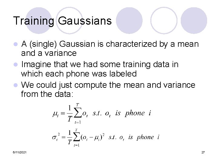 Training Gaussians A (single) Gaussian is characterized by a mean and a variance l