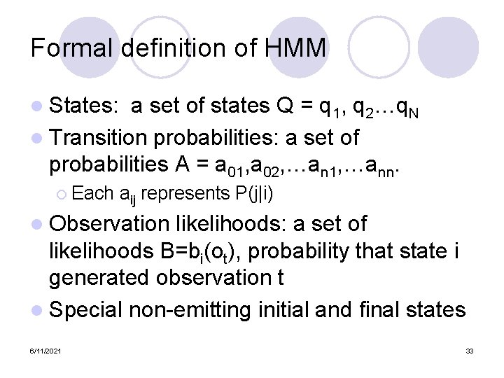 Formal definition of HMM l States: a set of states Q = q 1,