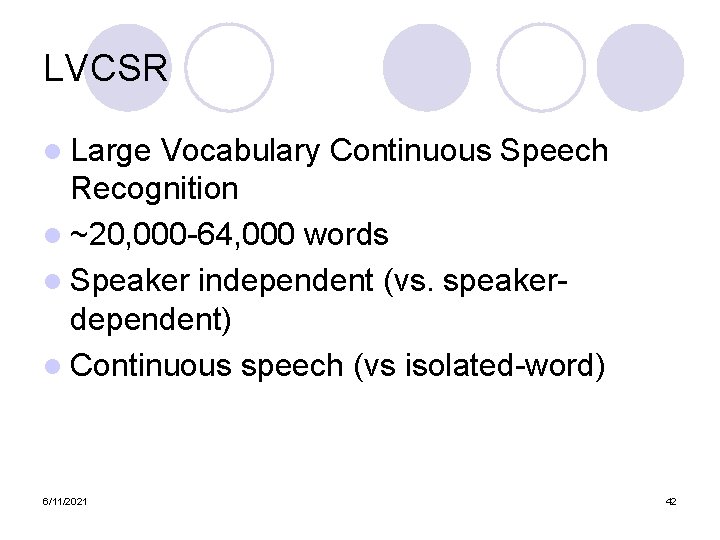 LVCSR l Large Vocabulary Continuous Speech Recognition l ~20, 000 -64, 000 words l