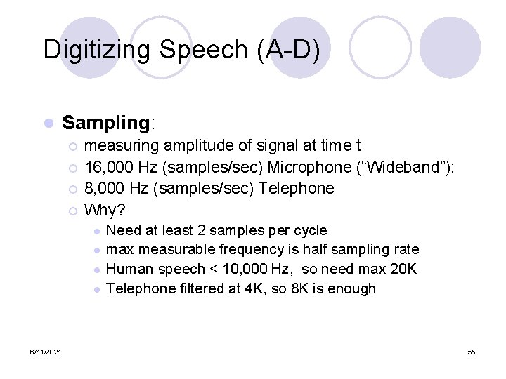 Digitizing Speech (A-D) l Sampling: ¡ ¡ measuring amplitude of signal at time t
