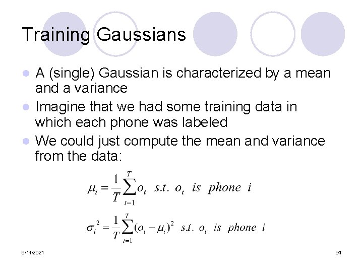 Training Gaussians A (single) Gaussian is characterized by a mean and a variance l