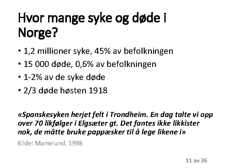 Hvor mange syke og døde i Norge? • 1, 2 millioner syke, 45% av