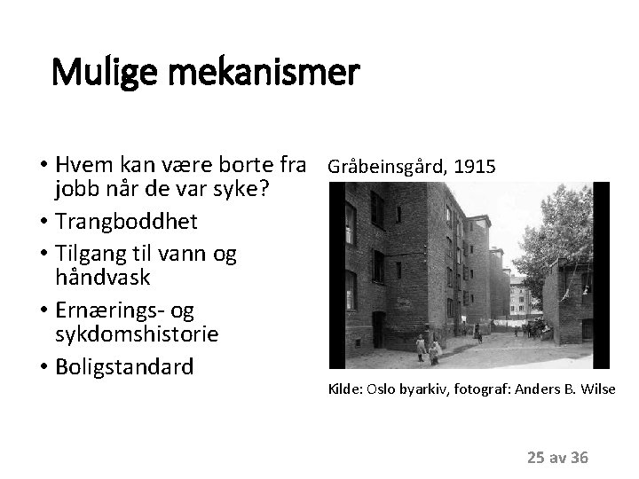 Mulige mekanismer • Hvem kan være borte fra Gråbeinsgård, 1915 jobb når de var