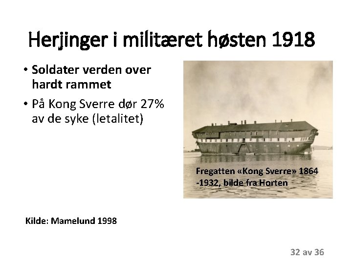 Herjinger i militæret høsten 1918 • Soldater verden over hardt rammet • På Kong