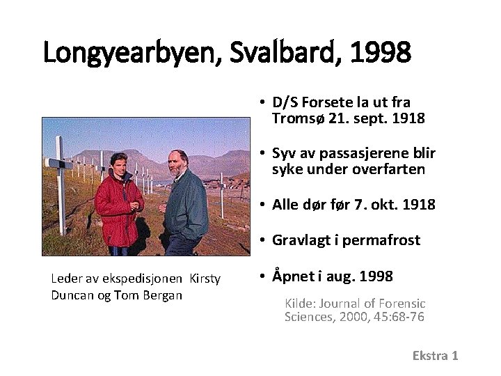 Longyearbyen, Svalbard, 1998 • D/S Forsete la ut fra Tromsø 21. sept. 1918 •