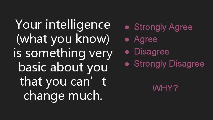 Your intelligence (what you know) is something very basic about you that you can’t