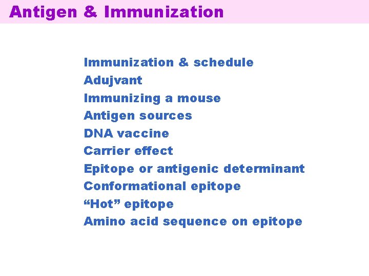 Antigen & Immunization & schedule Adujvant Immunizing a mouse Antigen sources DNA vaccine Carrier