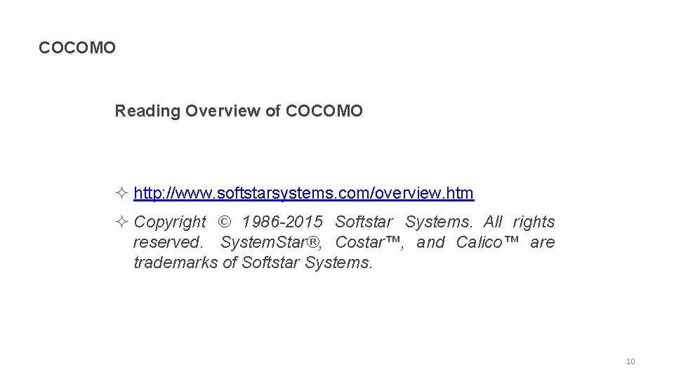 COCOMO Reading Overview of COCOMO ² http: //www. softstarsystems. com/overview. htm ² Copyright ©
