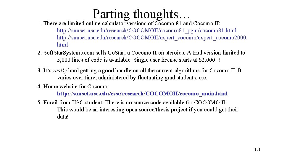 Parting thoughts… 1. There are limited online calculator versions of Cocomo 81 and Cocomo