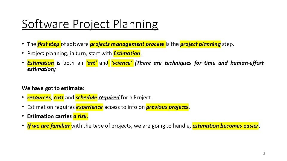 Software Project Planning • The first step of software projects management process is the