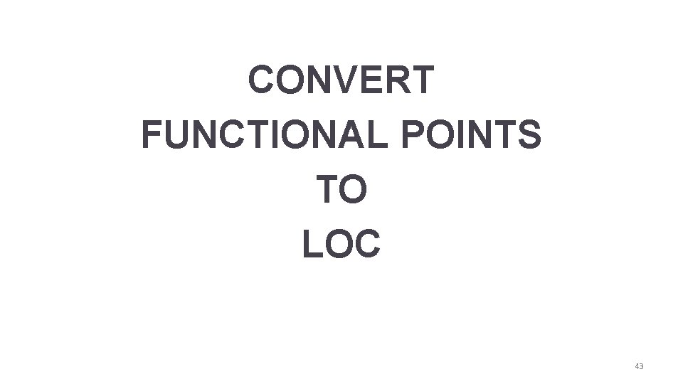 CONVERT FUNCTIONAL POINTS TO LOC 43 