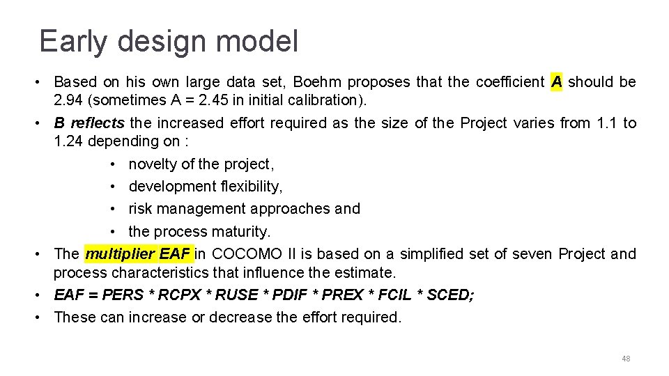 Early design model • Based on his own large data set, Boehm proposes that