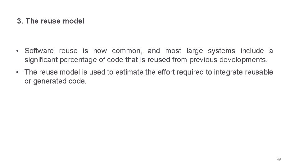 3. The reuse model • Software reuse is now common, and most large systems