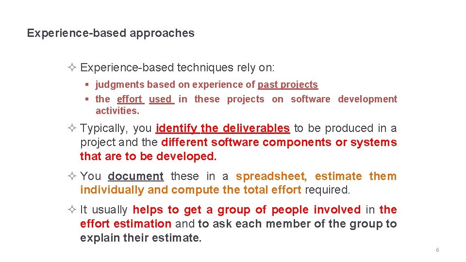Experience-based approaches ² Experience-based techniques rely on: § judgments based on experience of past