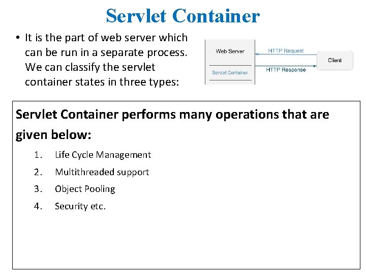 Servlet Container • It is the part of web server which can be run