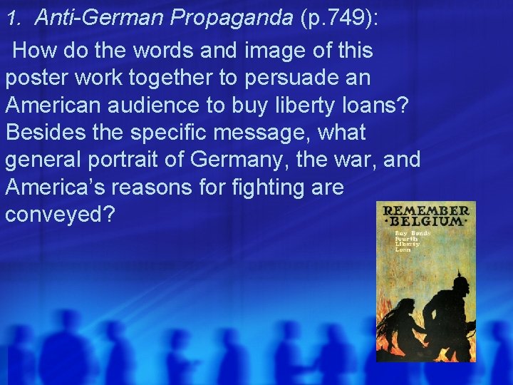 1. Anti-German Propaganda (p. 749): How do the words and image of this poster