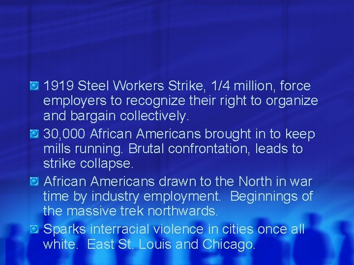 1919 Steel Workers Strike, 1/4 million, force employers to recognize their right to organize
