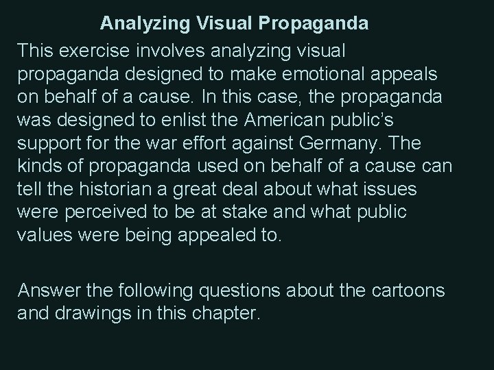 Analyzing Visual Propaganda This exercise involves analyzing visual propaganda designed to make emotional appeals