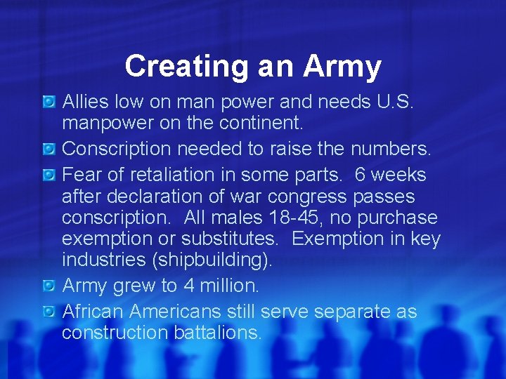 Creating an Army Allies low on man power and needs U. S. manpower on