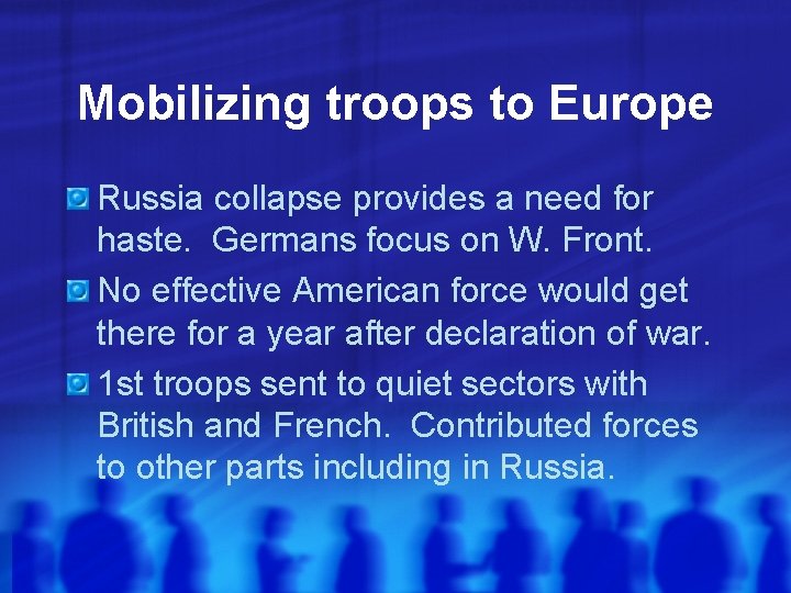 Mobilizing troops to Europe Russia collapse provides a need for haste. Germans focus on