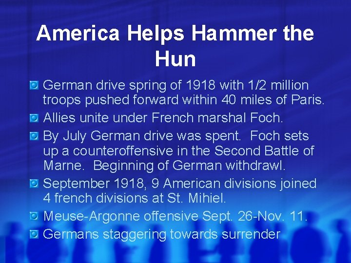 America Helps Hammer the Hun German drive spring of 1918 with 1/2 million troops