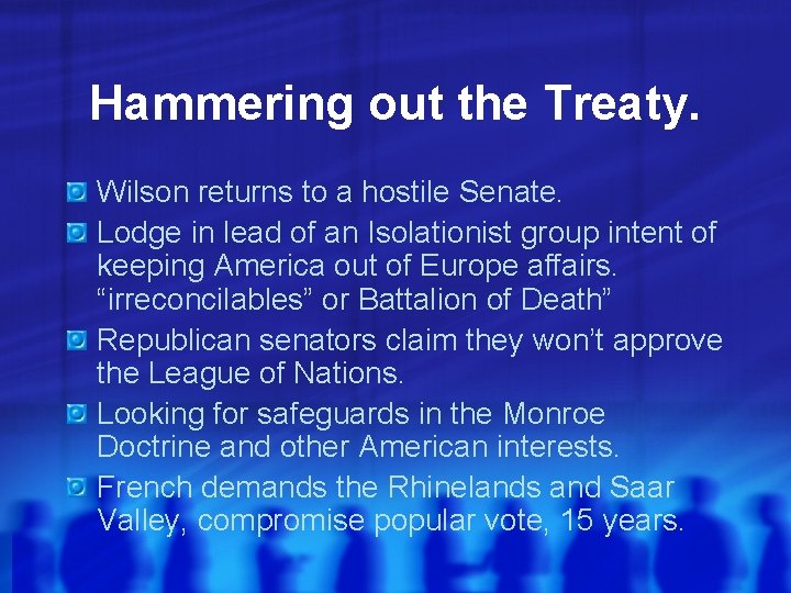 Hammering out the Treaty. Wilson returns to a hostile Senate. Lodge in lead of