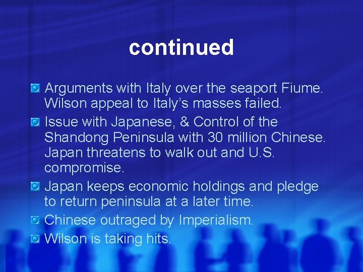 continued Arguments with Italy over the seaport Fiume. Wilson appeal to Italy’s masses failed.