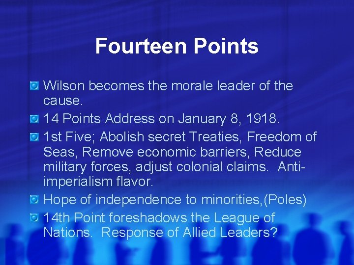 Fourteen Points Wilson becomes the morale leader of the cause. 14 Points Address on