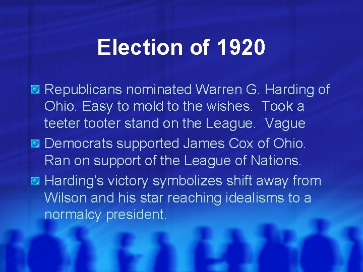 Election of 1920 Republicans nominated Warren G. Harding of Ohio. Easy to mold to