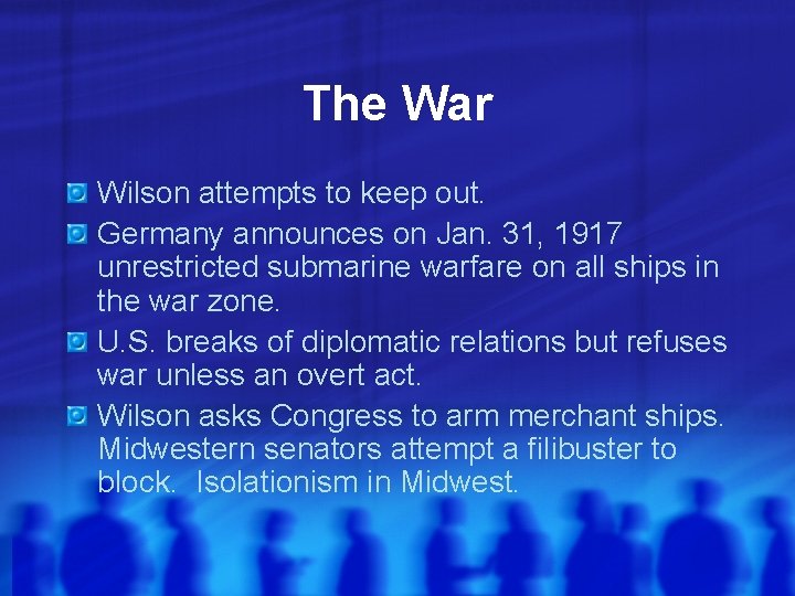 The War Wilson attempts to keep out. Germany announces on Jan. 31, 1917 unrestricted