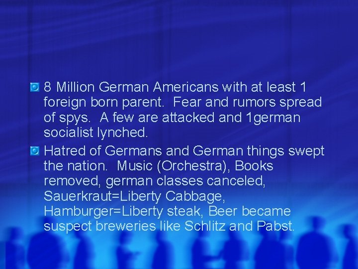 8 Million German Americans with at least 1 foreign born parent. Fear and rumors