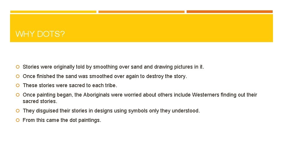 WHY DOTS? Stories were originally told by smoothing over sand drawing pictures in it.