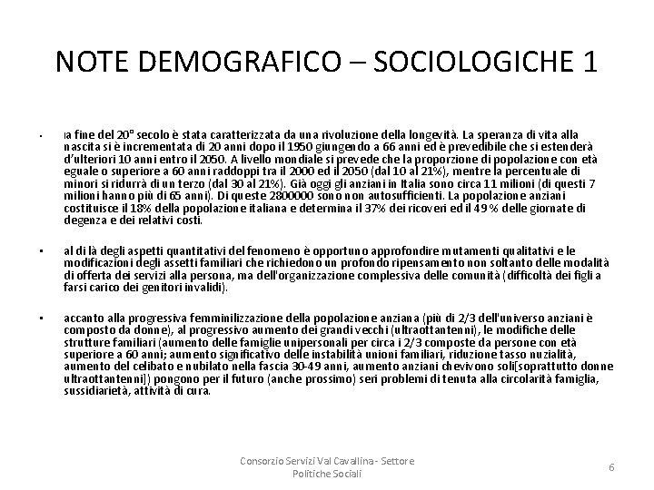 NOTE DEMOGRAFICO – SOCIOLOGICHE 1 • la fine del 20° secolo è stata caratterizzata