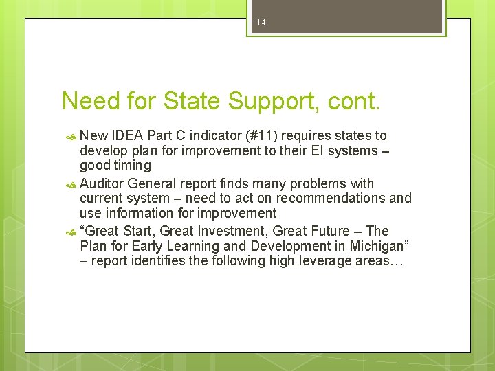 14 Need for State Support, cont. New IDEA Part C indicator (#11) requires states