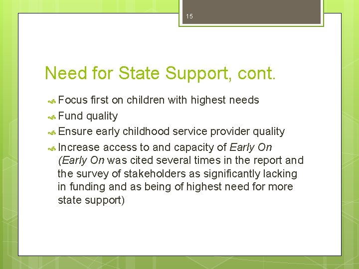 15 Need for State Support, cont. Focus first on children with highest needs Fund