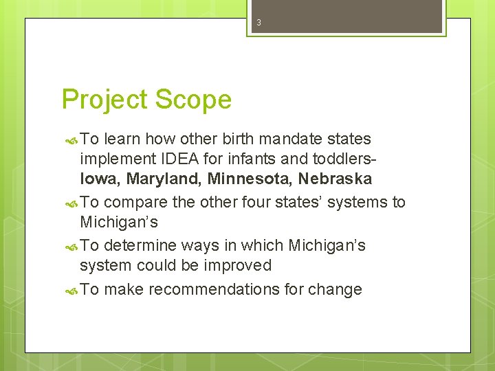 3 Project Scope To learn how other birth mandate states implement IDEA for infants