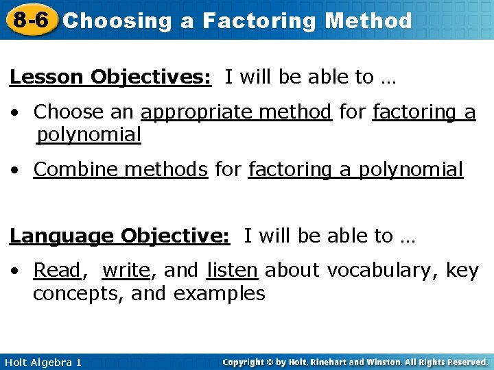 8 -6 Choosing a Factoring Method Lesson Objectives: I will be able to …