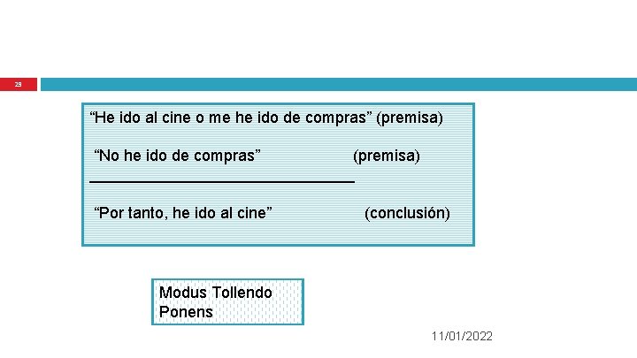 29 “He ido al cine o me he ido de compras” (premisa) “No he