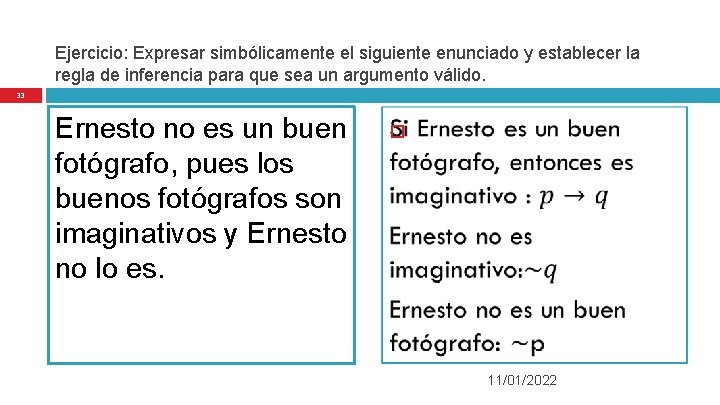 Ejercicio: Expresar simbólicamente el siguiente enunciado y establecer la regla de inferencia para que