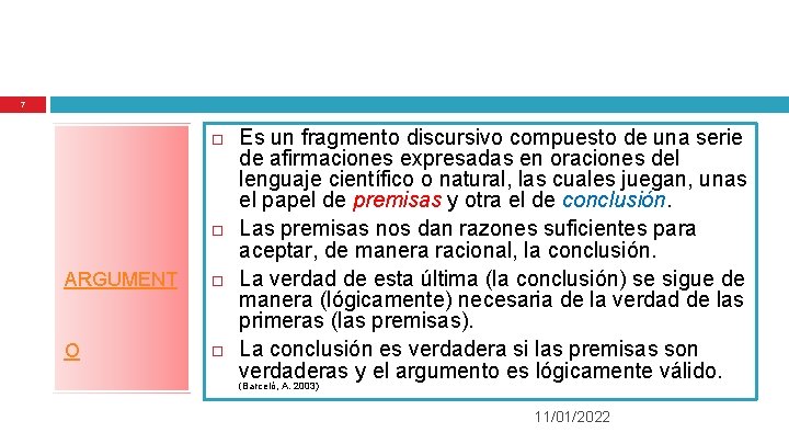 7 ARGUMENT O Es un fragmento discursivo compuesto de una serie de afirmaciones expresadas