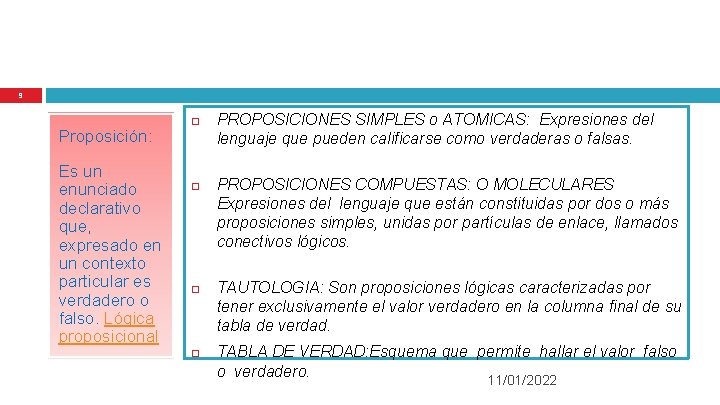 9 Proposición: Es un enunciado declarativo que, expresado en un contexto particular es verdadero