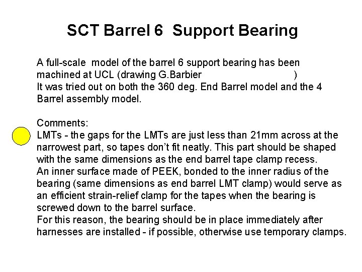 SCT Barrel 6 Support Bearing A full-scale model of the barrel 6 support bearing