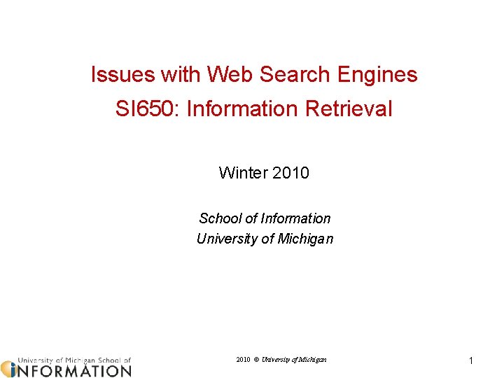 Issues with Web Search Engines SI 650: Information Retrieval Winter 2010 School of Information
